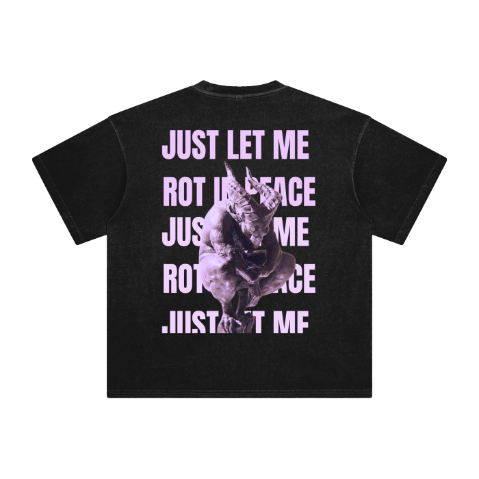 JUST LET ME ROT IN PEACE TEE